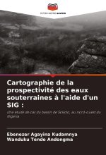 Cartographie de la prospectivité des eaux souterraines ? l'aide d'un SIG :