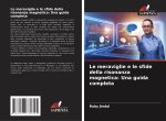 Le meraviglie e le sfide della risonanza magnetica: Una guida completa