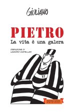 Pietro. La vita ? una galera