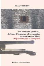 Les marchés [publics], de Saint-Domingue ? l'occupation états-unienne d'Ha?ti