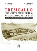 Tresigallo una citt? metafisica, razionalista, futurista?