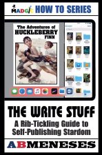 The Write Stuff - A Rib-Tickling Guide to Publishing Stardom