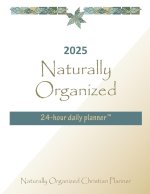 2025 Naturally Organized  24-hour Daily Planner?