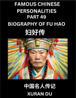 Famous Chinese Personalities (Part 49) - Biography of Fu Hao, Learn to Read Simplified Mandarin Chinese Characters by Reading Historical Biographies,