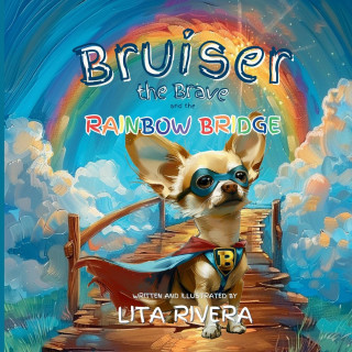 Bruiser the Brave and the Rainbow Bridge