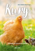 Kury. Moje hobby. Poradnik początkującego hodowcy
