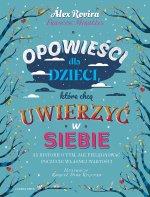 Opowieści dla dzieci, które chcą uwierzyć w siebie. 35 historii o tym, jak pielęgnować poczucie własnej wartości. Wydawnictwo ToTamto