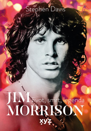 Jim Morrison: ďż˝ivot, smrt a legenda