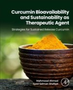 Curcumin Bioavailability and Sustainability as Therapeutic Agent