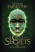 LE CYCLE DES SECRETS - LE PALAIS DES GEANTS T3 LE PALAIS DES GEANTS
