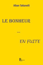 LE BONHEUR … EN FUITE