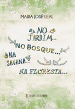 No jardim...no bosque...no savana...na foresta