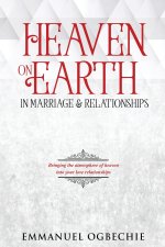 Heaven on Earth in Marriage & Relationships