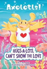 Hugs-A-Lotl Can't Show the Love