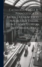 Catalogo della R. Pinacoteca di Brera, di Francesco Malaguzzi Valeri, con cenno storico di Corrado Ricci