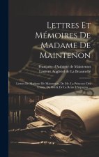 Lettres Et Mémoires De Madame De Maintenon: Lettres De Madame De Maintenon, De Me. La Princesse Des Ursins, Du Roi & De La Reine D'espagna ...