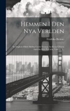 Hemmen I Den Nya Verlden: En Dagbok I Bref, Skrifna Under Tvenne ?rs Resor I Norra Amerika Och P? Cuba, Volume 3...