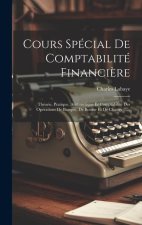 Cours Spécial De Comptabilité Financi?re: Théorie, Pratique, Arithmétique Et Comptabilité Des Opérations De Banque, De Bourse Et De Change ......