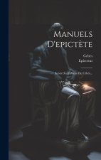 Manuels D'epict?te: Suivis Du Tableau De Céb?s...