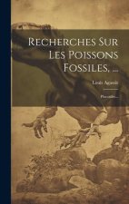 Recherches Sur Les Poissons Fossiles, ...: Placo?des...