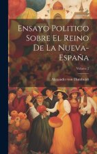 Ensayo Politico Sobre El Reino De La Nueva-espa?a; Volume 2
