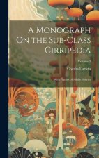 A Monograph On the Sub-Class Cirripedia: With Figures of All the Species; Volume 2