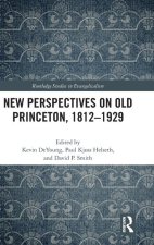 New Perspectives on Old Princeton, 1812-1929