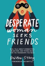 Desperate Woman Seeks Friends