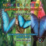 Nin?os en la Tierra - Aventuras de vida Silvestre - Explora el Mundo Blue Morpho Butterfly - Costa Rica