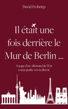 Il était une fois derri?re le mur de Berlin...