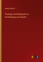Theologie und Metaphysik zur Verständigung und Abwehr