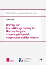 Beiträge zur Interaktionsgestaltung bei Überwachung und Steuerung industriell eingesetzter mobiler Robote