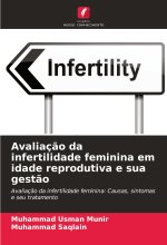Avaliaç?o da infertilidade feminina em idade reprodutiva e sua gest?o