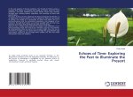 Echoes of Time: Exploring the Past to Illuminate the Present