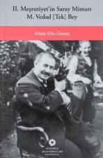2. Mesrutiyetin Saray Mimari M. Vedad Tek Bey