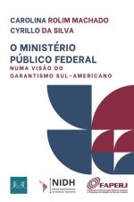O Ministério Público Federal Numa Vis?o Do Garantismo Sul-Americano