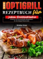 Das Optigrill Rezeptbuch für jeden Grillliebhaber