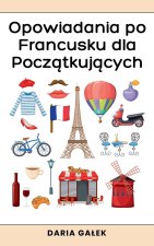 Opowiadania po Francusku dla Pocz?tkuj?cych