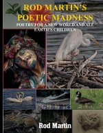 ROD MARTIN'S POETIC MADNESS