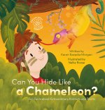 Could You? Some Do! Are You Better at Hiding Than a Chameleon? Fun Fact about Extraordinary Animals
