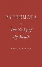 Pathemata, Or, the Story of My Mouth