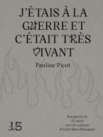 J'étais à la guerre et c'était très vivant