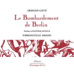 LE BOMBARDEMENT DE BERLIN : PREFACE D'OLIVIER NEVEUX (ED. 2024)