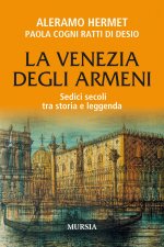 Venezia degli armeni. Sedici secoli tra storia e leggenda