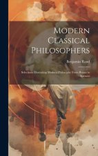 Modern Classical Philosophers; Selections Illustrating Modern Philosophy From Bruno to Spencer