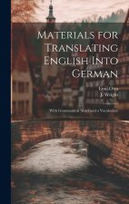 Materials for Translating English Into German: With Grammatical Notes and a Vocabulary