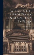 La Losa De Los Sue?os Drama En Dos Actos Y En Prosa