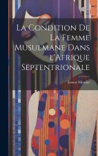 La Condition de la Femme Musulmane dans l'Afrique Septentrionale