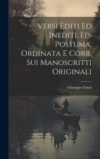Versi Editi ed Inediti. Ed. Postuma, Ordinata e corr. sui Manoscritti Originali