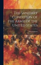 The Sanitary Condition of the Army of the United States